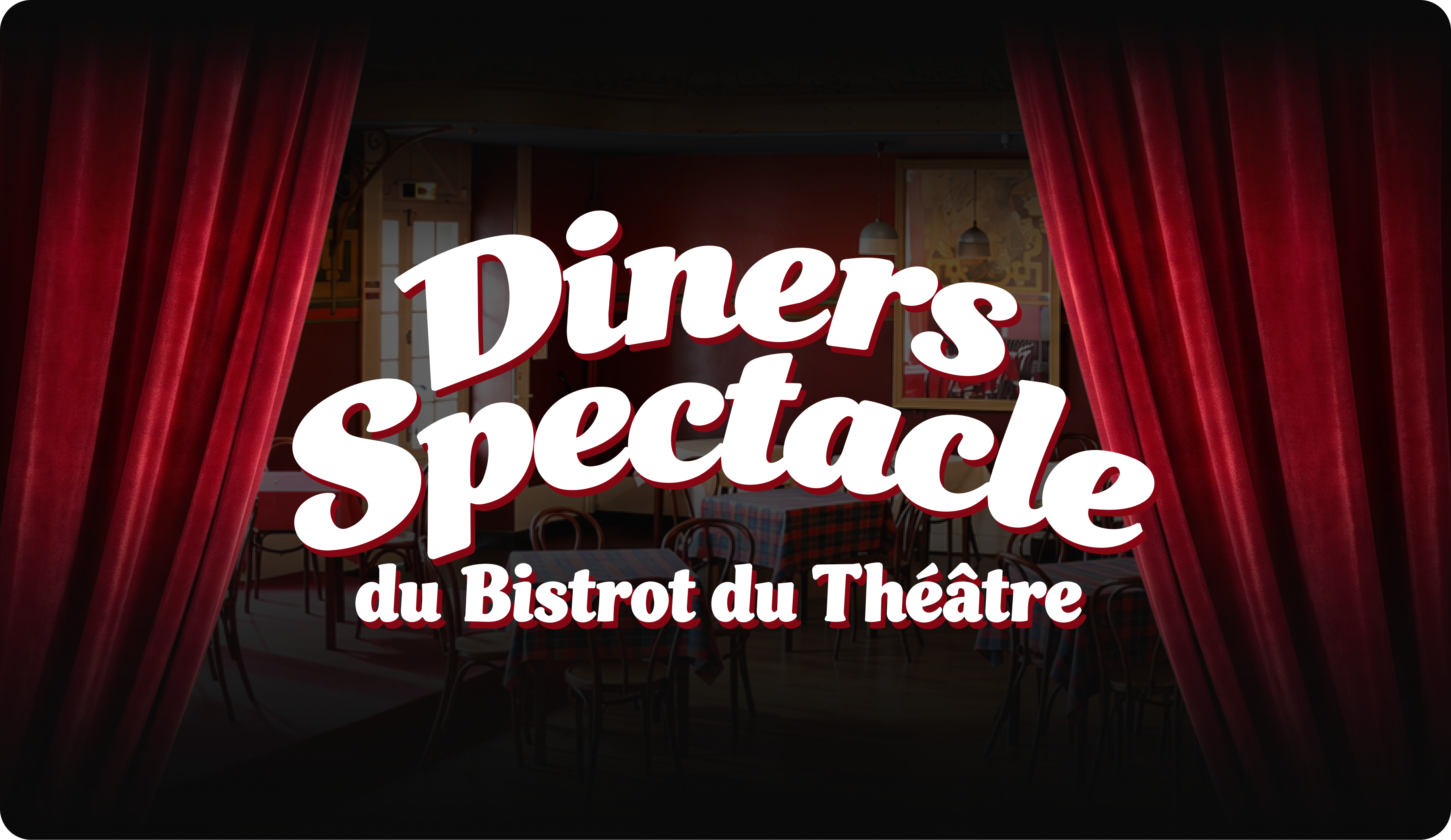Diners spectacle du Bistrot du Théâtre