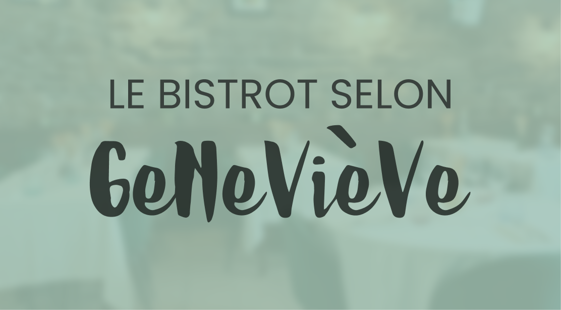 Le Bistrot selon Geneviève